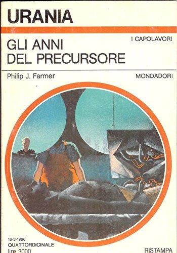 Urania N°1018 Gli Anni Del Precursore Di Philip J. Farmer Ed. 1986 Mondadori A11 - Philip José Farmer - copertina