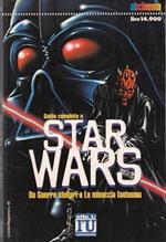 Guida completa a Star Wars. Da Guerre stellari a La minaccia fantasma