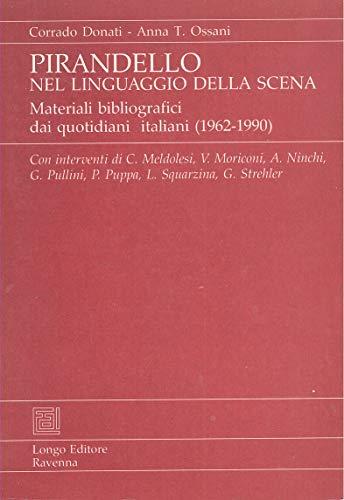 Pirandello nel linguaggio della scena. Materiali bibliografici dai quotidiani italiani (1962-1990). Longo editore - copertina