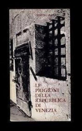 Franzoi U. - LE PRIGIONI DELLA REPUBBLICA DI VENEZIA - Umberto Franzoi - copertina