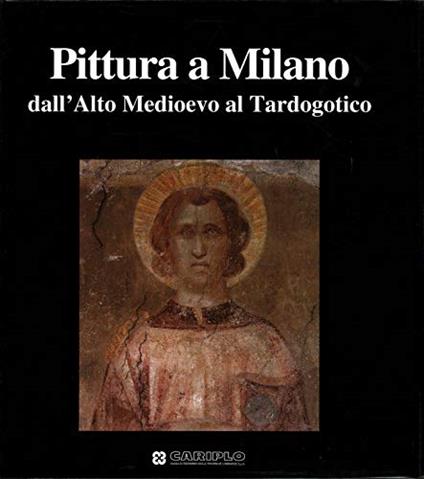 Pittura a Milano dall'alto Medioevo al Tardogotico - Mina Gregori - copertina