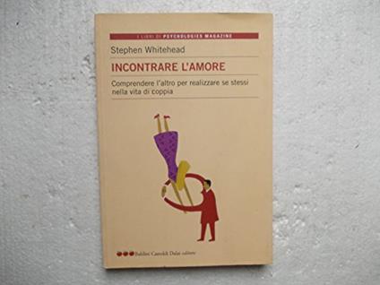 INCONTRARE L’AMORE - Comprendere l’altro per realizzare se stessi nella vita di coppia 2005 - Stephen Whitehead - copertina