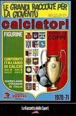 Grandi Raccolte Per La Gioventù Calciatori 1970-71 2004
