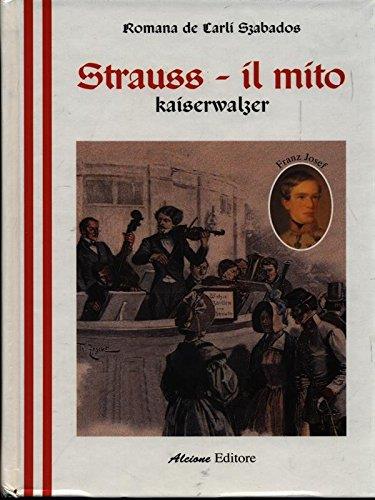 Il Mito Di Strauss Kaiserwalzer - Romana De Carli Szabados - copertina
