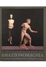 Amazzonomachia. Le sculture frontonali del tempio di Apollo Sosiano