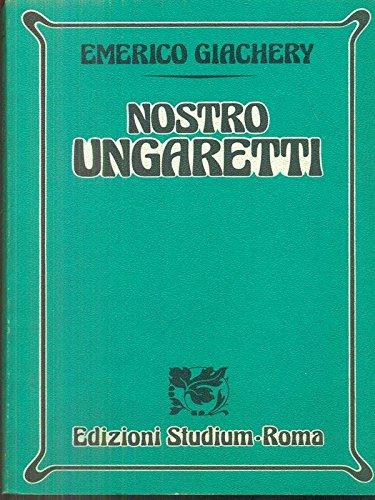 Giachery Emerico. - NOSTRO UNGARETTI - Emerico Giachery - copertina