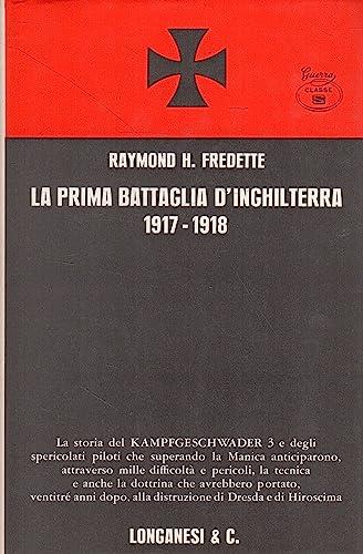 La prima battaglia d'Inghilterra. 1917-1918 - Raymond H. Fredette - copertina