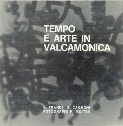 Tempo a arte in Valcamonica Foto di Fulvio Roiter - copertina