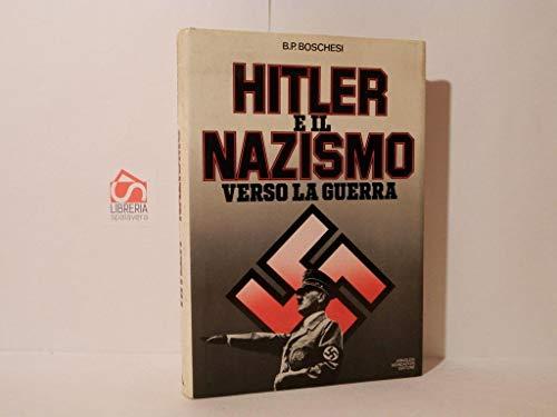 Hitler e il Nazismo verso la guerra 1933 - 1939 - B. Palmiro Boschesi - copertina