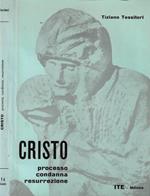 CRISTO - Processo, condanna, ressurrezione