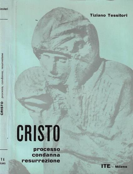 CRISTO - Processo, condanna, ressurrezione - Tiziano Tessitori - copertina