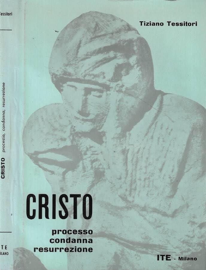 CRISTO - Processo, condanna, ressurrezione