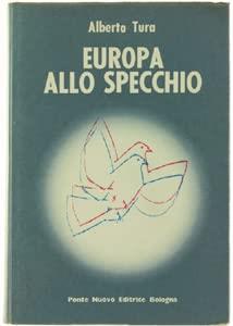 EUROPA ALLO SPECCHIO. - Tura Alberto. - Ponte Nuovo Editrice, - 1981 - copertina