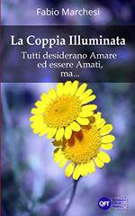 La Coppia Illuminata: Tutti desiderano Amare ed essere Amati, ma..