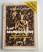 Lui. Mussolini nel giudizio di mille personaggi internazionali