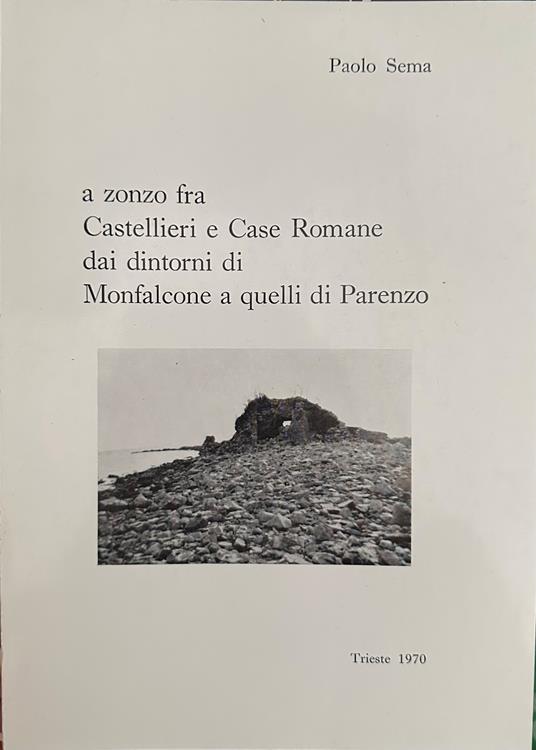 a zonzo fra Castellieri e Case Romane dai dintorni di Monfalcone a quelli di Parenzo - copertina
