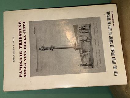 FAMIGLIE TRIESTINE NELLA VITA DELLA CITTà - Bianca Maria Favetta - copertina