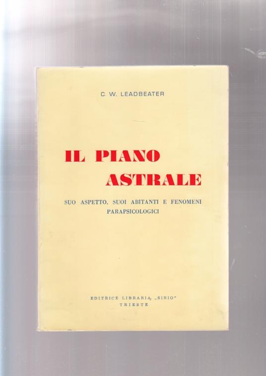 Leadbeater IL PIANO ASTRALE fenomeni parapsicologici - sirio trieste - Leadbeater - copertina