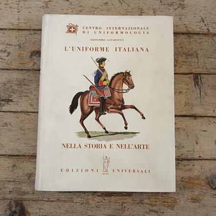 L' uniforme italiana nella storia e nell'arte - Alessandro Gasparinetti - copertina