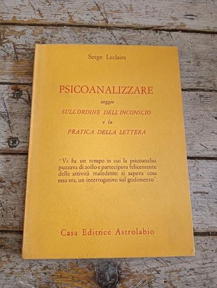Psicoanalizzare saggio sull'ordine dell'inconscio e la pratica della lettera - Serge Leclaire - copertina