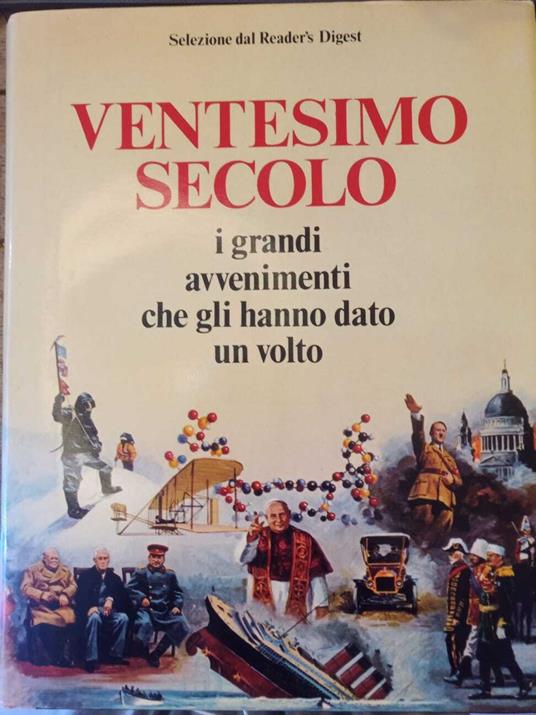 Ventesimo secolo: i grandi avvenimenti che gli hanno dato un volto - copertina