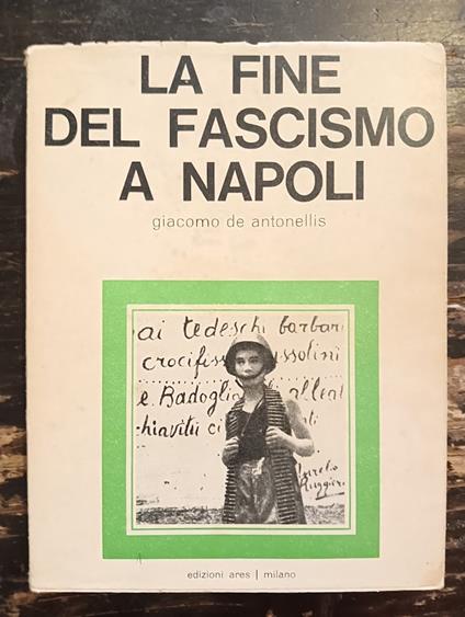 La finedel fascismo a Napoli - Giacomo De Antonellis - copertina