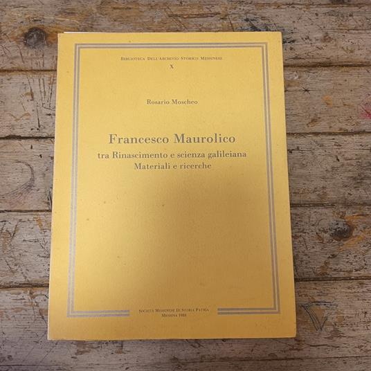 Francesco Maurolico tra Rinascimento e scienza galileiana. Materiali e ricerche - Rosario Moscheo - copertina