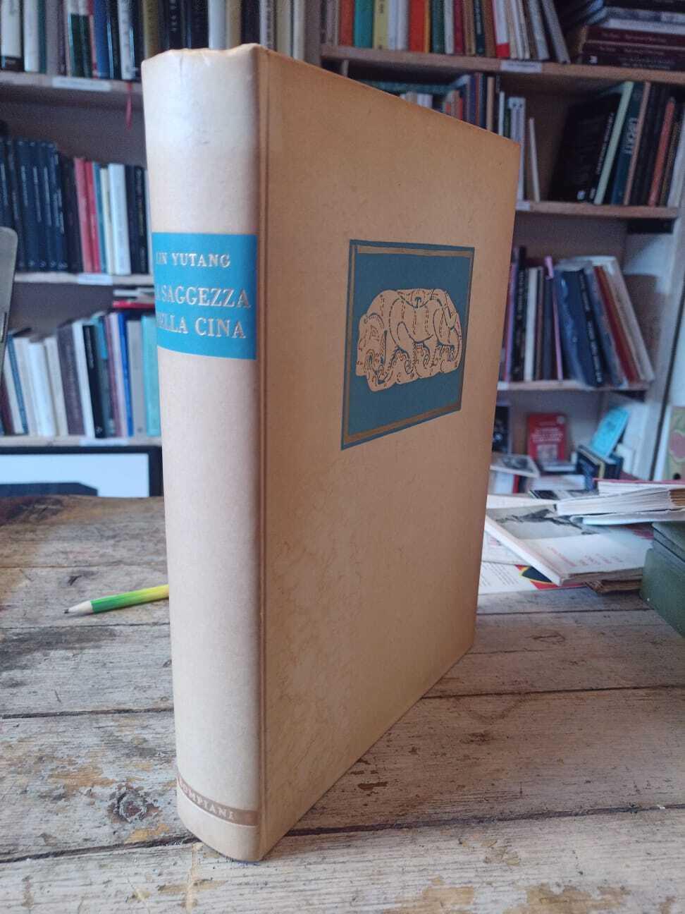 La saggezza della Cina: Il fiore della letteratura cinese dal libro del Tao agli epigrammi di Lu-Sin