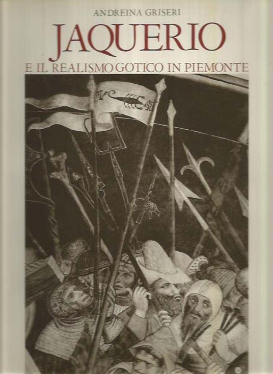 Jaquerio e il Realismo Gotico in Piemonte - Griseri Andreina - copertina