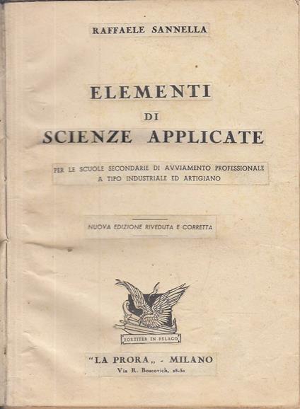 Elementi Di Scienze Applicate Per Le Scuole Secondarie Di Avviamento Professionale A Tipo Industriale Ed Artigiano Nuova Edizione Riveduta E Corretta - copertina