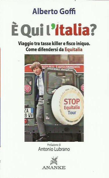 E' qui l'Italia? Viaggio tra tasse killer e fisco iniquo. Come difendersi da Equitalia - copertina