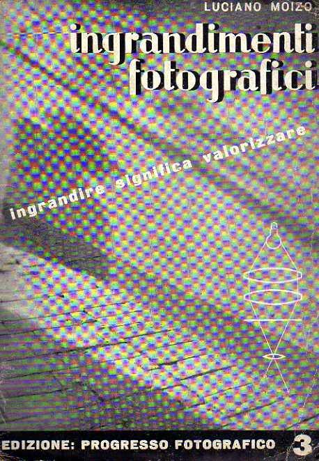 Ingrandimenti fotografici - Luciano Moizo - copertina