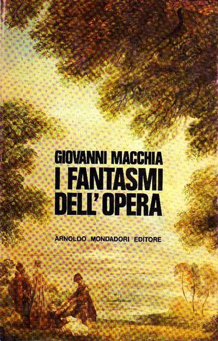 I fantasmi dell'opera. Idea e forme del mito romantico - Giovanni Macchia - copertina