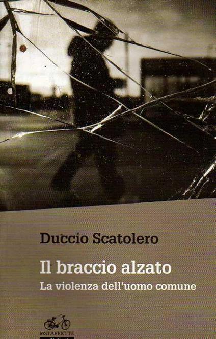 Il braccio alzato. La violenza dell'uomo comune - copertina