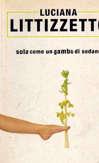 Sola come un gambo di sedano - Luciana Littizzetto - copertina