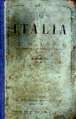 Viaggio in Italia. Nuovissima guida descrittiva storico - statistica coll'indicazione delle poste, strade ferrate, battelli a vapore, diligenze, ecc. Edizione decima totalmente rifusa