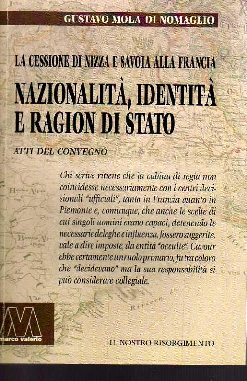 La cessione di Nizza e savoia alla Francia. Nazionalità identità e ragion di stato - Gustavo Mola di Nomaglio - copertina
