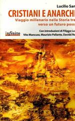 Cristiani e anarchici. Viaggio millenario nella storia tradita verso un futuro possibile