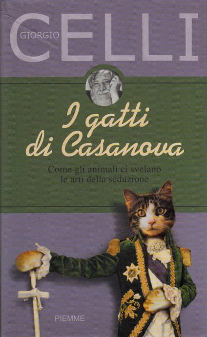 I gatti di Casanova. Come gli animali ci svelano le arti della seduzione - Giorgio Celli - copertina