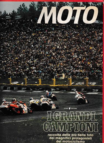 Moto - I grandi campioni - Raccolta delle più belle foto dei magnifici protagonisti del motociclismo - copertina