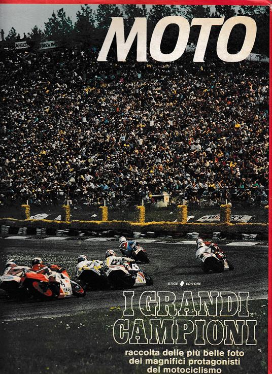 Moto - I grandi campioni - Raccolta delle più belle foto dei magnifici protagonisti del motociclismo - copertina