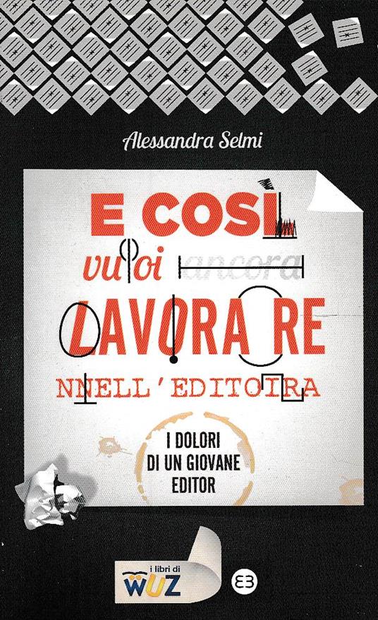 E così vuoi ancora lavorare nell'editoria? I dolori di un giovane editor - copertina