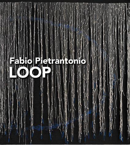 Fabio Pietrantonio. LOOP - Pietro Bellasi - copertina