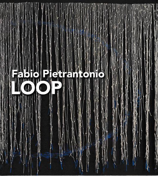 Fabio Pietrantonio. LOOP - Pietro Bellasi - copertina