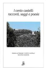 I cento castelli: Racconti saggi poesie