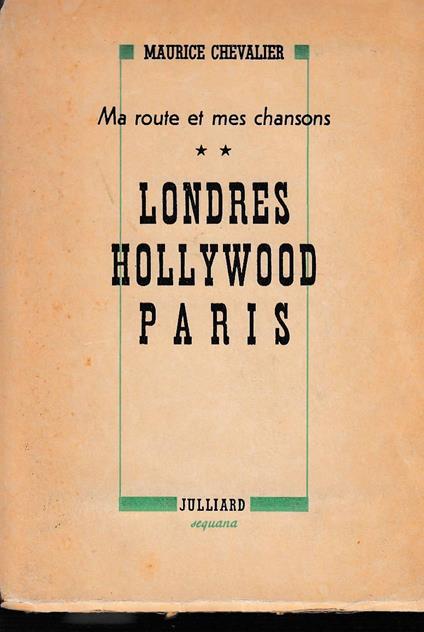 Ma Route et mes chansons Londres Hollywood Paris - Maurice Chevalier - copertina