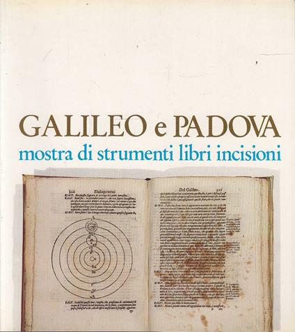 Galileo e Padova. Mostra di strumenti libri incisioni - copertina