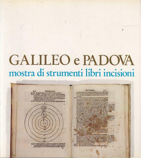 Galileo e Padova. Mostra di strumenti libri incisioni - copertina
