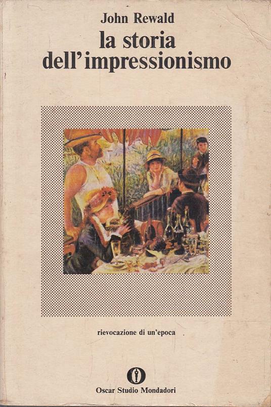 La storia dell'impressionismo. Rievocazione di un'epoca - John Rewald - copertina