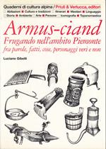 Armus-ciand - Frugando nell'ambito Piemonte fra parole, fatti, cose, personaggi veri e non